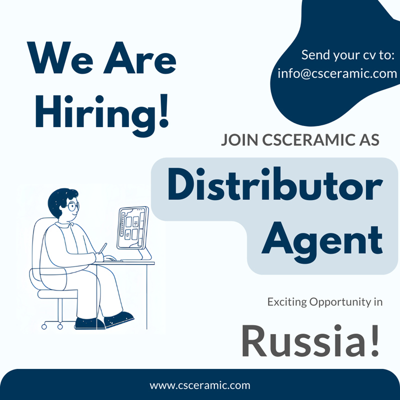 Exciting Opportunity: CSCERAMIC Seeks Distributor Agents in Russia